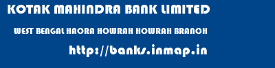 KOTAK MAHINDRA BANK LIMITED  WEST BENGAL HAORA HOWRAH HOWRAH BRANCH  banks information 